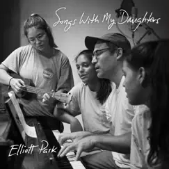 Songs with My Daughters by Elliott Park album reviews, ratings, credits