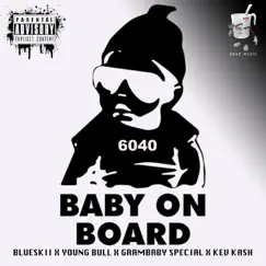 Baby On Board (feat. Bluskii, Youngbull, Grambaby Special & Kev Kash) - Single by 6040 Music album reviews, ratings, credits