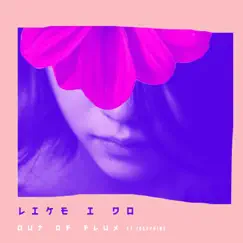 Like I Do (feat. Joséphine) - Single by Out of Flux album reviews, ratings, credits