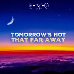 Tomorrow's Not That Far Away - Single by Infinity Times Zero album reviews, ratings, credits