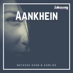 Aankhein - Single by Natasha Khan & kamijee album reviews, ratings, credits