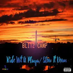 Ride Wit a Playa (Slow It Down) - Single by Blitz Camp Blizaak album reviews, ratings, credits