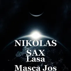Lasa Masca Jos - Single by Nikolas Sax album reviews, ratings, credits