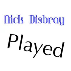 Played by Nick Disbray album reviews, ratings, credits