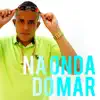 Na Onda do Mar - Single album lyrics, reviews, download