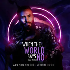 When the World Says No (Rave Remix) [feat. Lorenzo Owens] - Single by J.D's Time Machine album reviews, ratings, credits