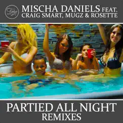 Partied All Night (feat. Craig Smart, muGz & Rosette) [Mischa Daniels Acid Remix] Song Lyrics
