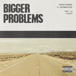 Bigger Problems (feat. Hrtbrkfever) Song Lyrics