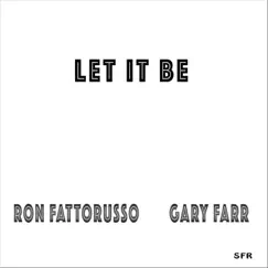 Let It Be - Single by Ron Fattorusso & Gary Farr album reviews, ratings, credits