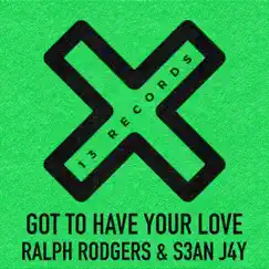 Got to Have Your Love - Single by Ralph Rodgers & S3aN J4Y album reviews, ratings, credits
