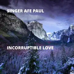 Incorruptible Love - Single by Singer Afe Paul album reviews, ratings, credits