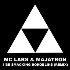 I Be Smacking Bokoblins (Remix) - Single by MC Lars & MAJATRON album reviews, ratings, credits