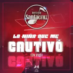 La Niña Que Me Cautivó (En Vivo) - Single by Ritmo Santa Cruz album reviews, ratings, credits