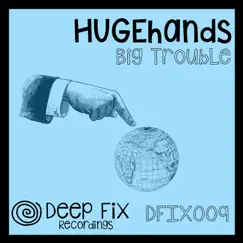 Big Trouble - Single by HUGEhands album reviews, ratings, credits