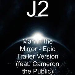 Man in the Mirror (Epic Trailer Version) [feat. Cameron the Public] Song Lyrics