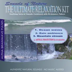The Ultimate Relaxation Kit (Ocean Waves, Rain Ambience, Mountain Stream) by Sounds of Nature album reviews, ratings, credits