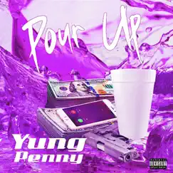Pour Up - Single by Yung Penny album reviews, ratings, credits