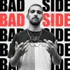 Bad Side - Single album lyrics, reviews, download