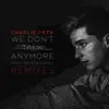We Don't Talk Anymore (feat. Selena Gomez) [Remixes] - EP album lyrics, reviews, download