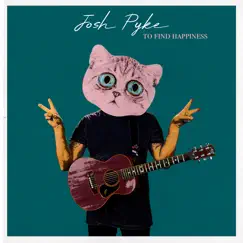 To Find Happiness - Single by Josh Pyke album reviews, ratings, credits