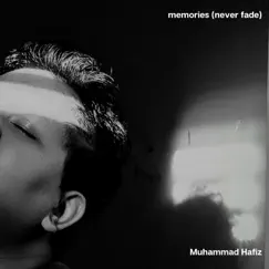 Memories (Never Fade) - Single by Muhammad Hafiz album reviews, ratings, credits