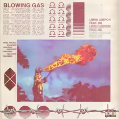 Blowing Gas (feat. K9) - Single by Libra Lebron album reviews, ratings, credits