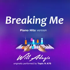 Breaking Me (Piano Version) - Single by Will Adagio album reviews, ratings, credits