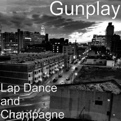 Lap Dance and Champagne by Gunplay album reviews, ratings, credits