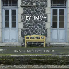 Hey Jimmy (feat. The Hunter) - Single by Kassettenkind album reviews, ratings, credits