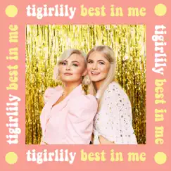 Best in Me - Single by Tigirlily Gold album reviews, ratings, credits