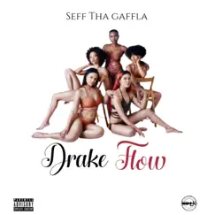 Drake Flow - Single by Seff Tha Gaffla album reviews, ratings, credits