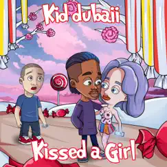 Kissed a Girl - Single by Kid Dubaii album reviews, ratings, credits