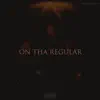 On Tha Regular (feat. Pierre Giovanni) - Single album lyrics, reviews, download