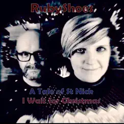 A Tale of St Nick / I Wait for Christmas - Single by Ruby Shoes album reviews, ratings, credits