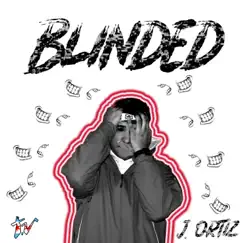 Blinded - Single by J. Ortiz album reviews, ratings, credits
