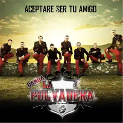 Aceptare Ser Tu Amigo by Banda La Polvadera album reviews, ratings, credits