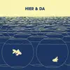 Hier & Da - Single album lyrics, reviews, download