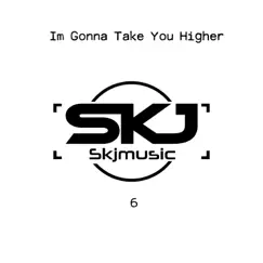 Im Gonna Take You Higher - Single by SKJmusic album reviews, ratings, credits