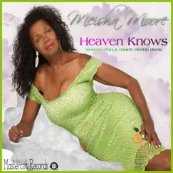 Heaven Knows - Single by Meisha Moore album reviews, ratings, credits