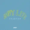 Happy Life (Akustisk) - Single album lyrics, reviews, download