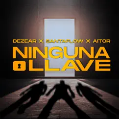 Ninguna Llave - Single by Santaflow, Aitor & Dezear album reviews, ratings, credits