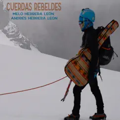 Cuerdas Rebeldes (feat. Andrés Herrera León) - Single by Melo Herrera León album reviews, ratings, credits