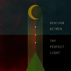 Thy Perfect Light - Single by Denison Witmer album reviews, ratings, credits