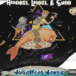 Hoochies, Loosies, & Sushi - EP by Juughead Jones album reviews, ratings, credits