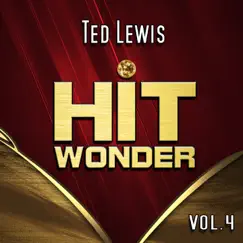 Hit Wonder: Ted Lewis, Vol. 4 by Ted Lewis album reviews, ratings, credits