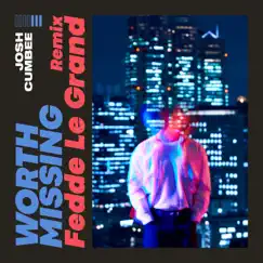 Worth Missing (Fedde Le Grand Remix) - Single by Josh Cumbee album reviews, ratings, credits