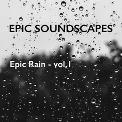 Epic Rain - Vol. 1 - EP by Epic Soundscapes album reviews, ratings, credits