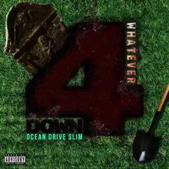 Down 4 Whatever - Single by Ocean Drive Slim album reviews, ratings, credits