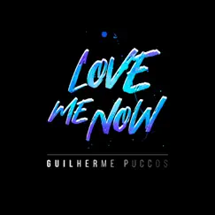 Love Me Now - Single by Guilherme Puccos album reviews, ratings, credits