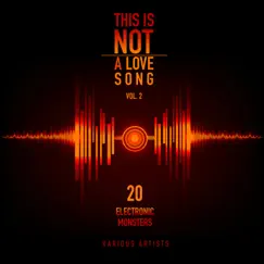 This Is Not a Love Song, Vol. 2 (20 Electronic Monsters) by Various Artists album reviews, ratings, credits